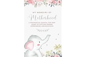 Memoirs of Motherhood: A Postpartum Journal for New Moms to Capture Unique Experiences and Emotions