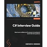 C# Interview Guide: Boost your confidence with answers to hundreds of secret interview questions