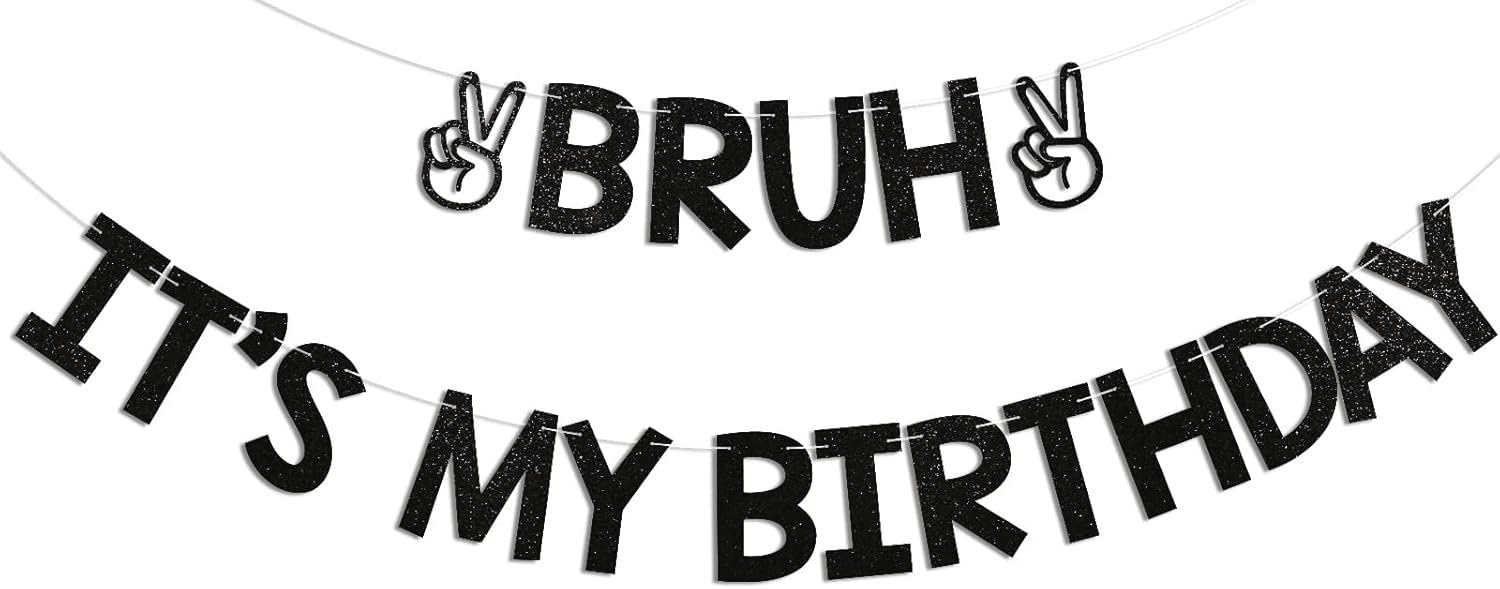 Bruh It’s My Birthday Banner - Preteen and Teen Boy Birth Day Decor, Bruh Teenager 12th 13th 14th 15th Birthday Party Supplies Black Glitter