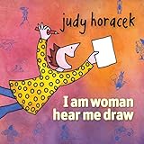 I Am Woman Hear Me Draw by 