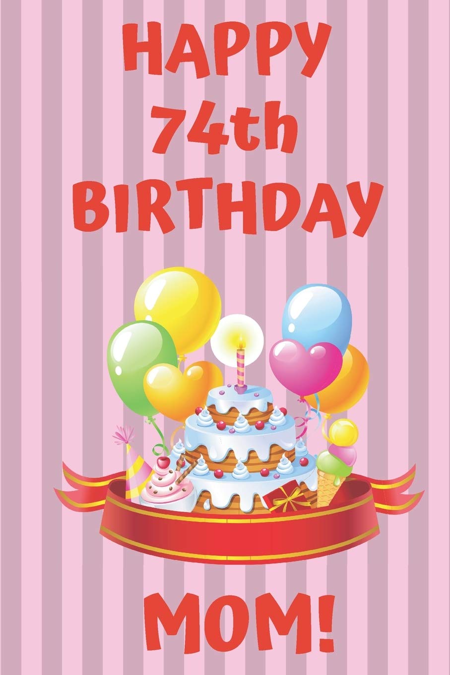happy 74th birthday mom