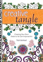 Creative Tangle: Creating Your Own Patterns for Zen-Inspired Art