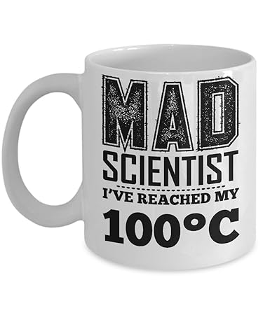 Amazon Com Mad Scientist I Ve Reached My 100 C Funny Coffee