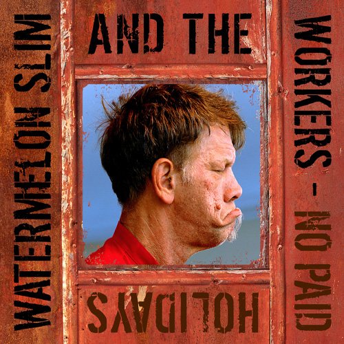 Watermelon Slim - No Paid Holidays - Zortam Music