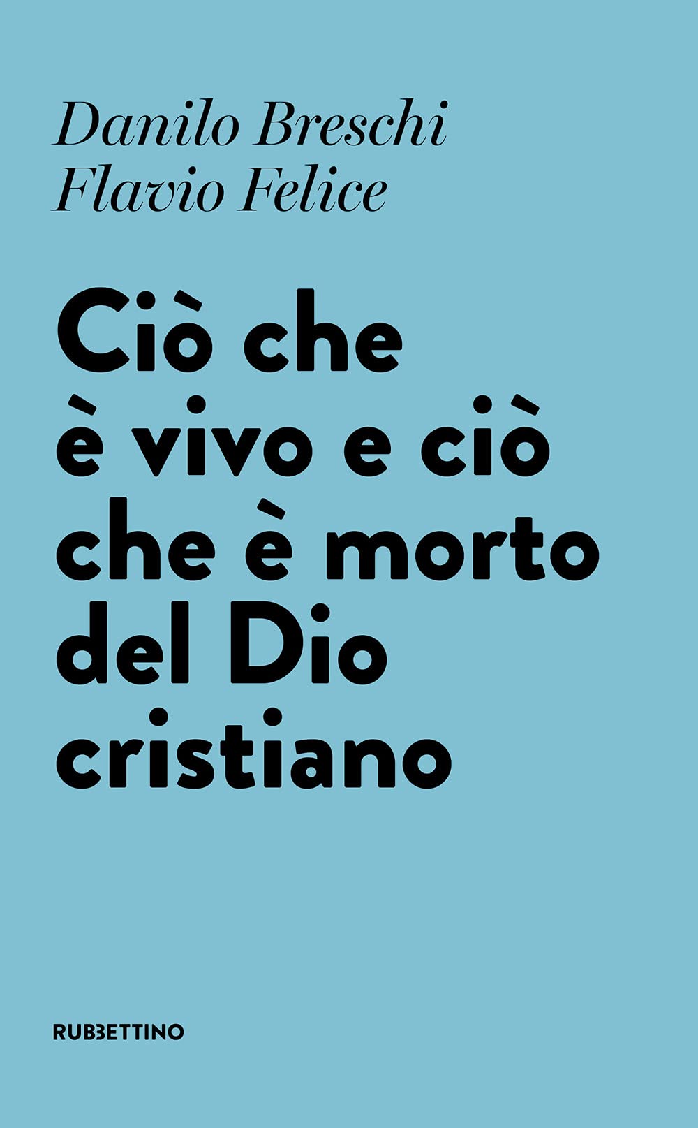Amazon.it: Ciò che è vivo e ciò che è morto del Dio cristiano - Breschi,  Danilo, Felice, Flavio - Libri