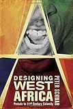 Book cover for Designing West Africa: Prelude to 21st Century Calamity