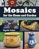 Mosaics for the Home and Garden: Creative