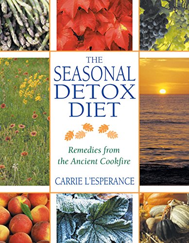 The Seasonal Detox Diet: Remedies from the Ancient Cookfire by Carrie L'Esperance