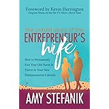 The Untold Story of the Entrepreneur's Wife: How to Permanently Exit Your Old Norm and Thrive in Your New Entrepreneurial Lif