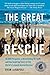 The Great Penguin Rescue: 40,000 Penguins, a Devastating Oil Spill, and the Inspiring Story of the World's Largest Animal Rescue - Book by Dyan deNapoli