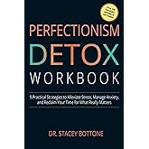 Perfectionism Detox Workbook: 9 Practical Strategies to Alleviate Stress, Manage Anxiety, and Reclaim Your Time for What Really Matters (My Momentum Series)