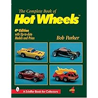 The Complete Book of Hot Wheels(r) (A Schiffer Book for Collectors)