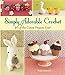Simply Adorable Crochet: 40 of the Cutest Projects Ever by 