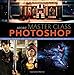 Adobe Master Class: Photoshop Inspiring Artwork and Tutorials by Established and Emerging Artists