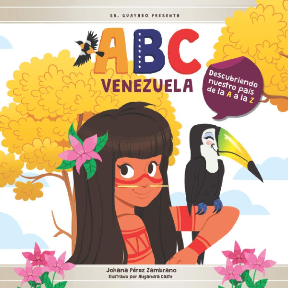 Amazon Com Abc Venezuela Descubriendo Nuestro Pais De La A A La Z Spanish Edition 9798551420026 Perez Zambrano Johana Caste Alejandra Libros