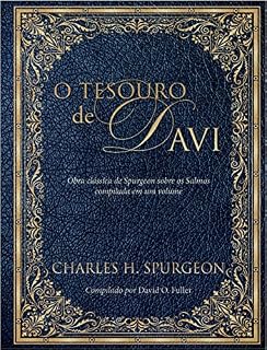 O tesouro de Davi: Obra clássica de Spurgeon sobre os Salmos compiladas em um volume