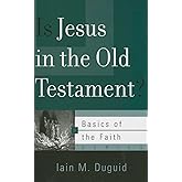 Is Jesus in the Old Testament? (Basics of the Faith)