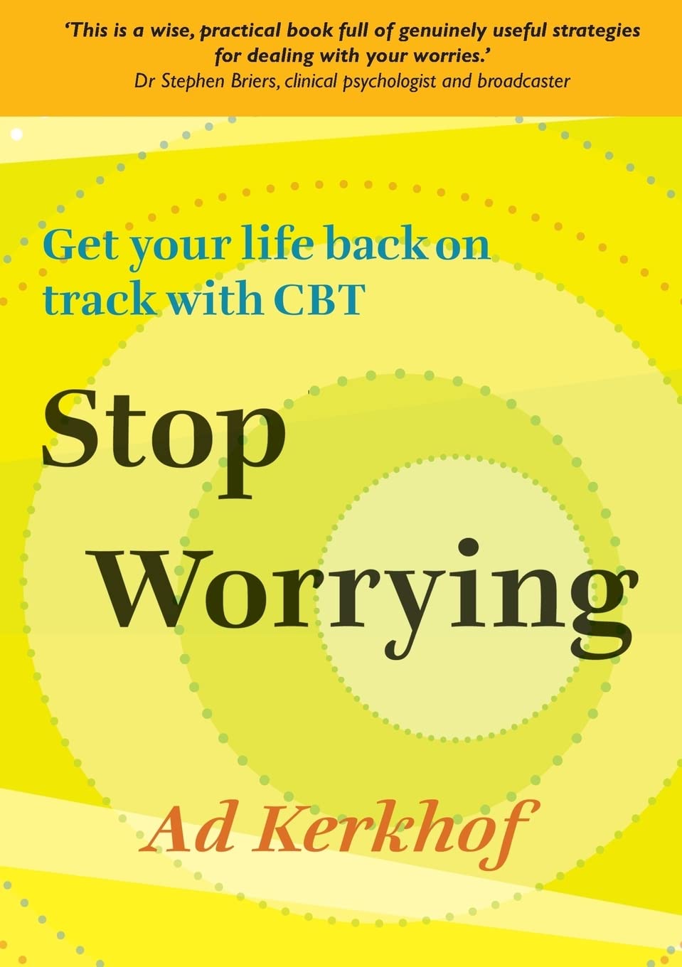 Stop Worrying: Get your life back on track with CBT