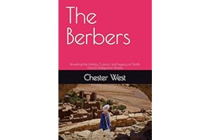 The Berbers: Unveiling the History, Culture, and Legacy of North Africa’s Indigenous People
