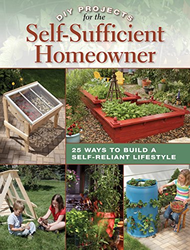 DIY Projects for the Self-Sufficient Homeowner: 25 Ways to Build a Self-Reliant Lifestyle (Best Site To Learn Biology)