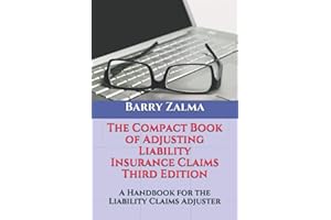 The Compact Book of Adjusting Liability Insurance Claims Third Edition: A Handbook for the Liability Claims Adjuster