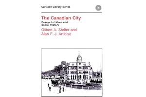 The Canadian City: Essays in Urban and Social History
