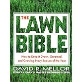 The Lawn Bible: How to Keep It Green, Groomed, and Growing Every Season of the Year