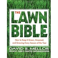 The Lawn Bible: How to Keep It Green, Groomed, and Growing Every Season of the Year
