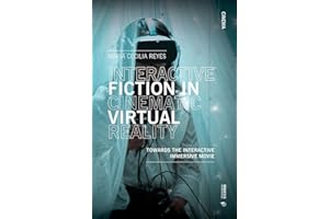 Interactive Fiction in Cinematic Virtual Reality: Towards the Immersive Interactive Movie