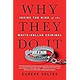 Why They Do It: Inside the Mind of the White-Collar Criminal