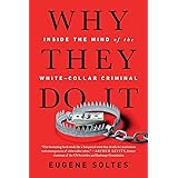 Why They Do It: Inside the Mind of the White-Collar Criminal