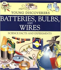 Young Discoverers Batteries Bulbs And Wires Science Facts And Experiments Glover David 9780753455104 Amazon Com Books
