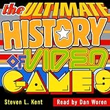 The Ultimate History of Video Games: From Pong to Pokemon: The Story Behind the Craze that Touched Our Lives and Changed the World