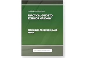 Practical Guide to Exterior Masonry - Techniques for Building and Repair