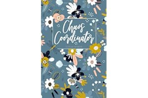 Chaos Coordinator - To Do List Notebook: A Simple Checklist Book to Record Daily Top Priorities, Tasks & Goals | Includes Motivational Quotes | Blue Florals