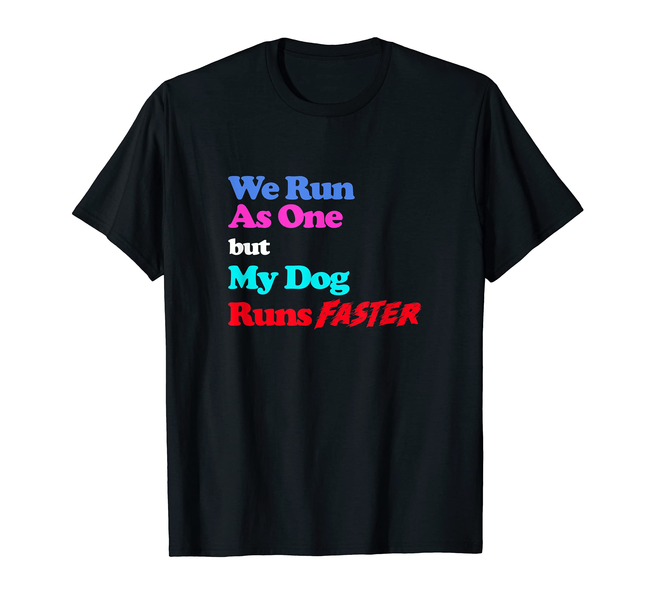 Funny Dog Agility - We run as one but my dog runs faster T-Shirt