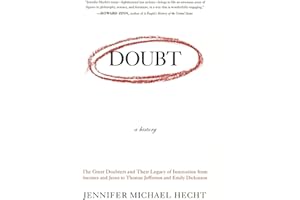 Doubt: A History: The Great Doubters and Their Legacy of Innovation from Socrates and Jesus to Thomas Jefferson and Emily Dic