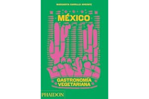 México Gastronomía Vegetariana (The Mexican vegetarian Book) (Spanish Edition)
