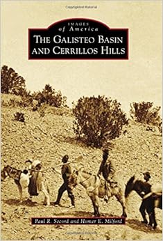 The Galisteo Basin and Cerrillos Hills (Images of America), by Paul R. Secord The Galisteo Basin and Cerrillos Hills (Images of America), by Paul R. Secord