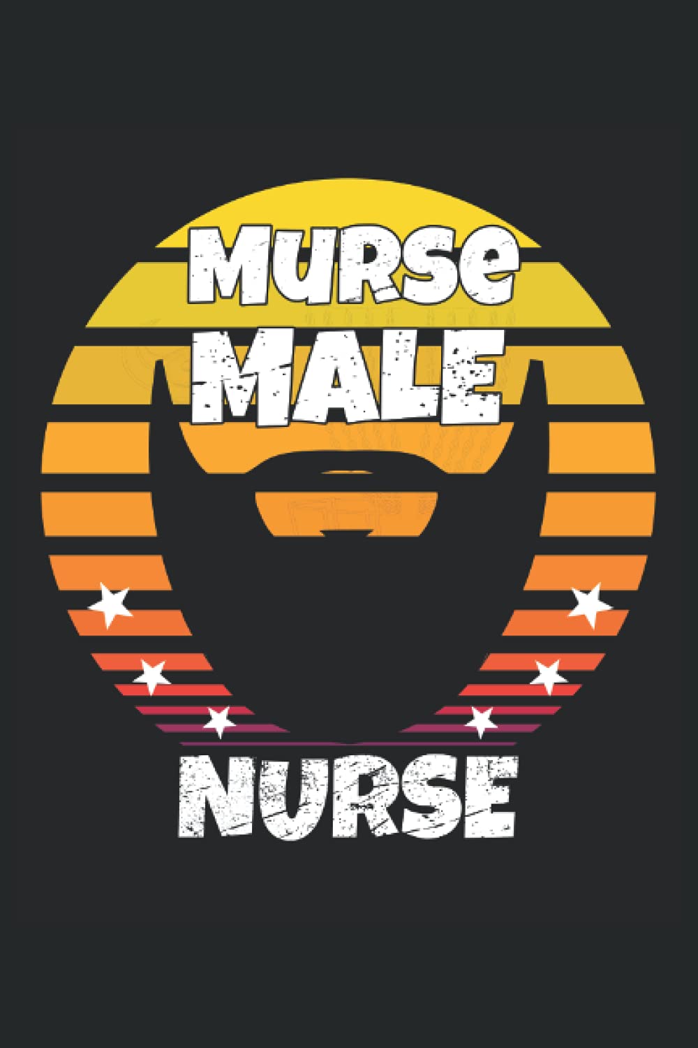 Murse Male Nurse Funny Mens nursery & bearded Nurse Gift: Lined Notebook Journal To Do Exercise Book Or Diary (6" x 9"inch) with 120 pages