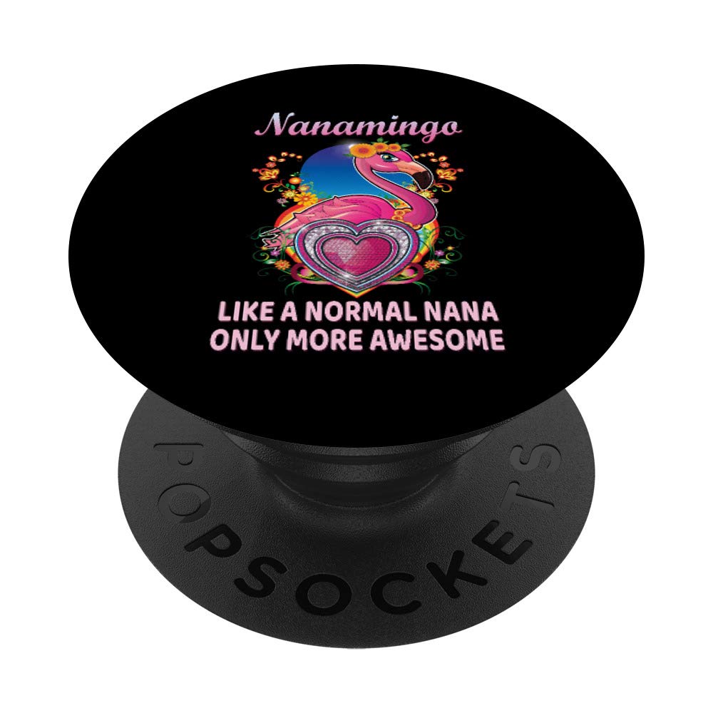 Nanamingo Like A Normal Nana Only More Awesome Flamingo PopSockets PopGrip: Swappable Grip for Phones & Tablets