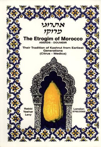 The Etrogim of Morocco: Originating in Assads-Dumdir in the Region of Taroudant, Southern Morocco. Their Tradition of Kashrut From Earliest Generations (Citrus-Medica) (Old English) Paperback โ 2002