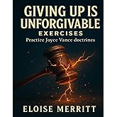 Giving Up Is Unforgivable Exercises: Practice Joyce Vance doctrines