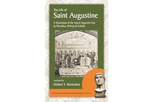 The Life of Saint Augustine: A Translation of the Sancti Augustini Vita by Possidius, Bishop of Calama (Christian Roman Empire Series, 6)