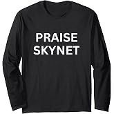 Praise Skynet Long Sleeve T-Shirt