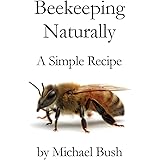 Beekeeping Naturally: A Simple Recipe