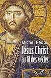 Jésus Christ au fil des siècles : Une histoire de la christologie by 