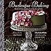 Burlesque Baking: The art of show-stopping, decadent cakes and bakes by Charlotte White