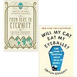 Caitlin Doughty 2 Books Collection Set (From Here To Eternity: Travelling The World To Find The Good Death & Will My Cat Eat 
