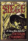 Front cover for the book The siege,: A story from Kohima by Arthur Campbell